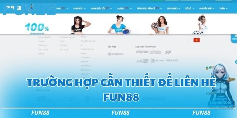 Liên hệ Fun88 - 4 cách để được tiếp nhận xử lý nhanh nhất 1 Trường hợp cần thiết để liên hệ Fun88